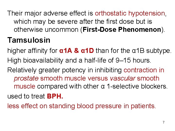 Their major adverse effect is orthostatic hypotension, which may be severe after the first