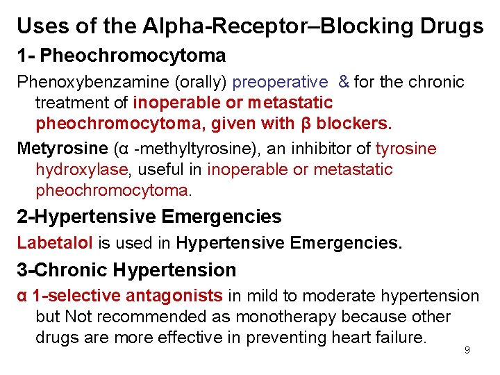 Uses of the Alpha-Receptor–Blocking Drugs 1 - Pheochromocytoma Phenoxybenzamine (orally) preoperative & for the