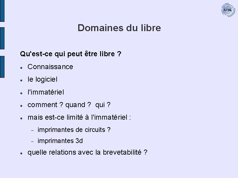 Domaines du libre Qu'est-ce qui peut être libre ? Connaissance le logiciel l'immatériel comment