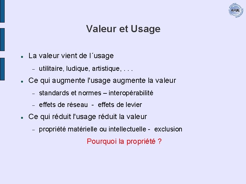 Valeur et Usage La valeur vient de l´usage utilitaire, ludique, artistique, . . .