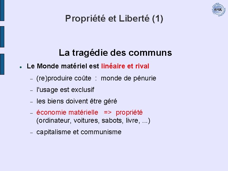 Propriété et Liberté (1) La tragédie des communs Le Monde matériel est linéaire et