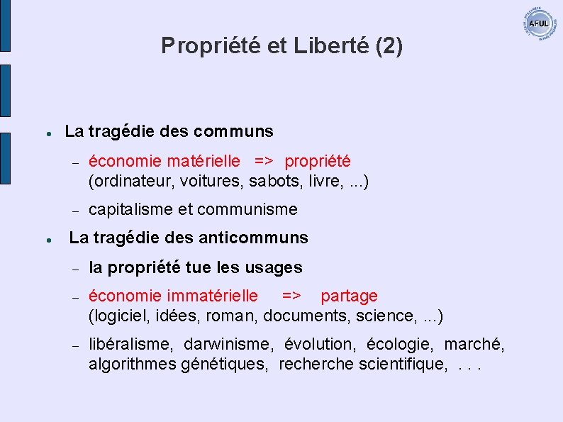 Propriété et Liberté (2) La tragédie des communs économie matérielle => propriété (ordinateur, voitures,