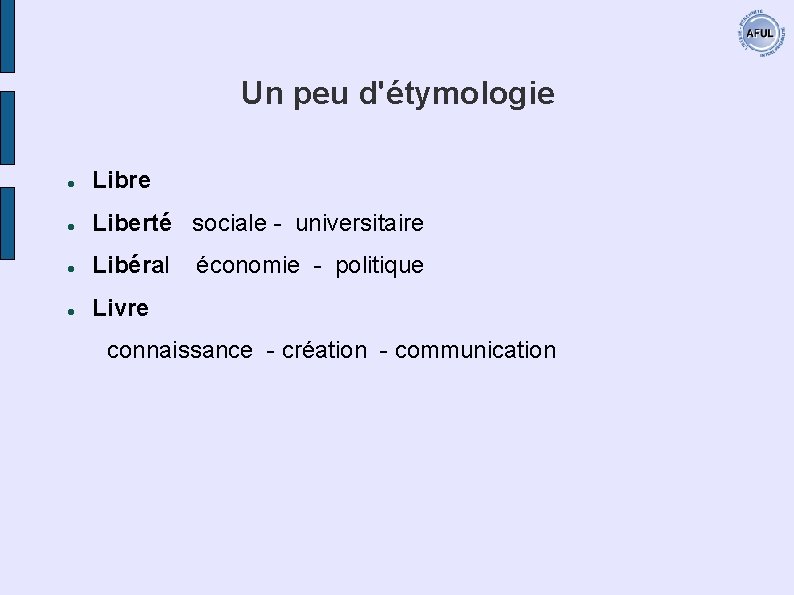 Un peu d'étymologie Libre Liberté sociale - universitaire Libéral Livre économie - politique connaissance