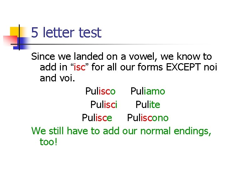 5 letter test Since we landed on a vowel, we know to add in