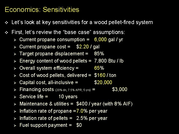 Economics: Sensitivities v Let’s look at key sensitivities for a wood pellet-fired system v