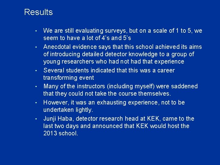 Results • • • We are still evaluating surveys, but on a scale of