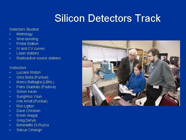 Silicon Detectors Track Detectors Studied: • Metrology • Wire-bonding • Probe Station • IV