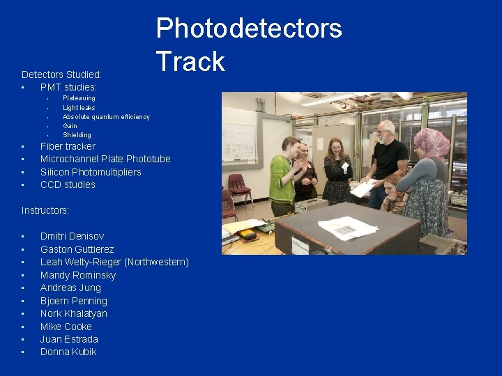 Detectors Studied: • PMT studies: § § § • • Photodetectors Track Plateauing Light