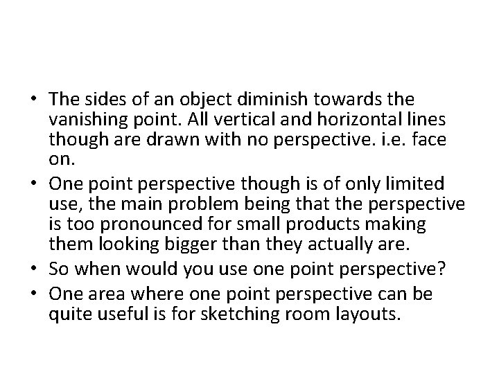  • The sides of an object diminish towards the vanishing point. All vertical