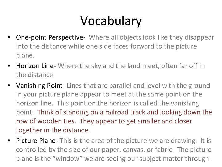 Vocabulary • One-point Perspective- Where all objects look like they disappear into the distance