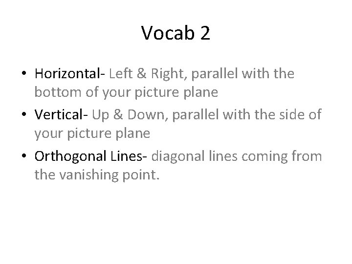 Vocab 2 • Horizontal- Left & Right, parallel with the bottom of your picture