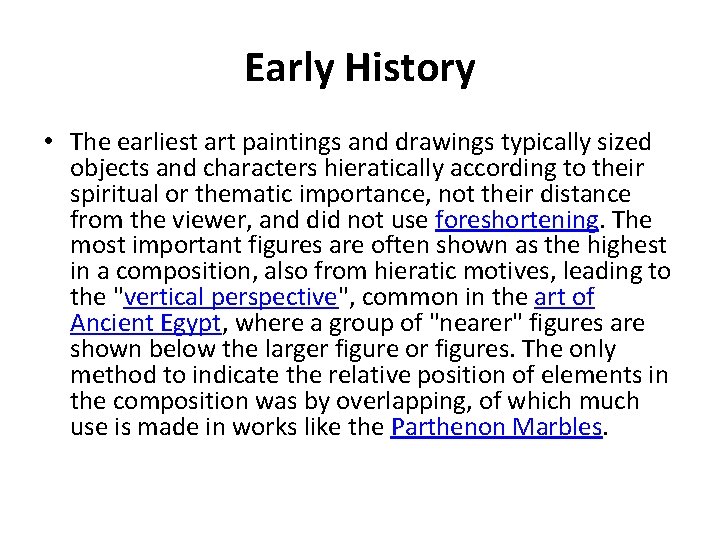 Early History • The earliest art paintings and drawings typically sized objects and characters