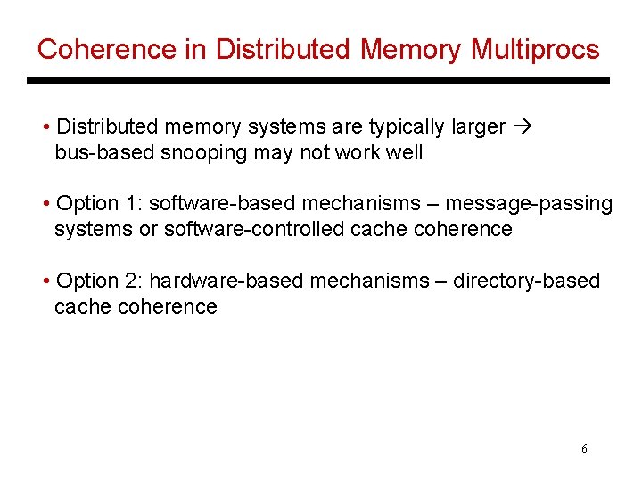 Coherence in Distributed Memory Multiprocs • Distributed memory systems are typically larger bus-based snooping