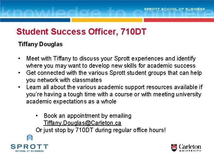 Student Success Officer, 710 DT Tiffany Douglas • Meet with Tiffany to discuss your
