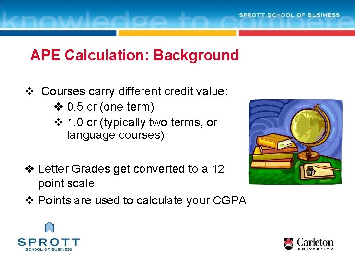 APE Calculation: Background v Courses carry different credit value: v 0. 5 cr (one