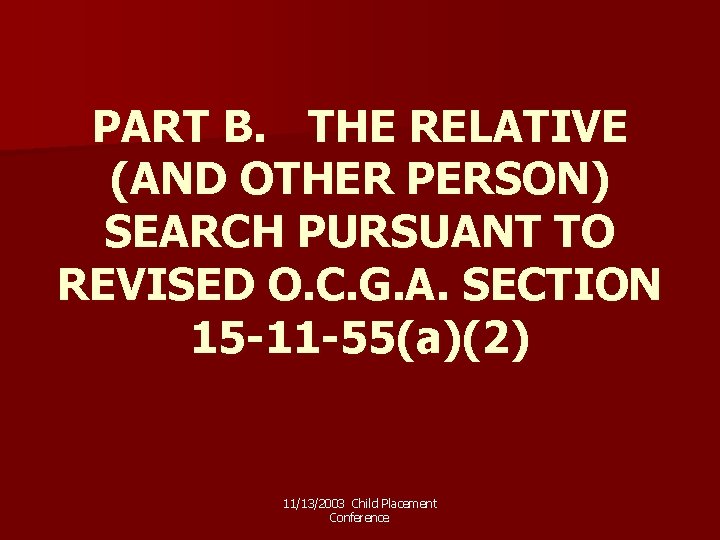 PART B. THE RELATIVE (AND OTHER PERSON) SEARCH PURSUANT TO REVISED O. C. G.