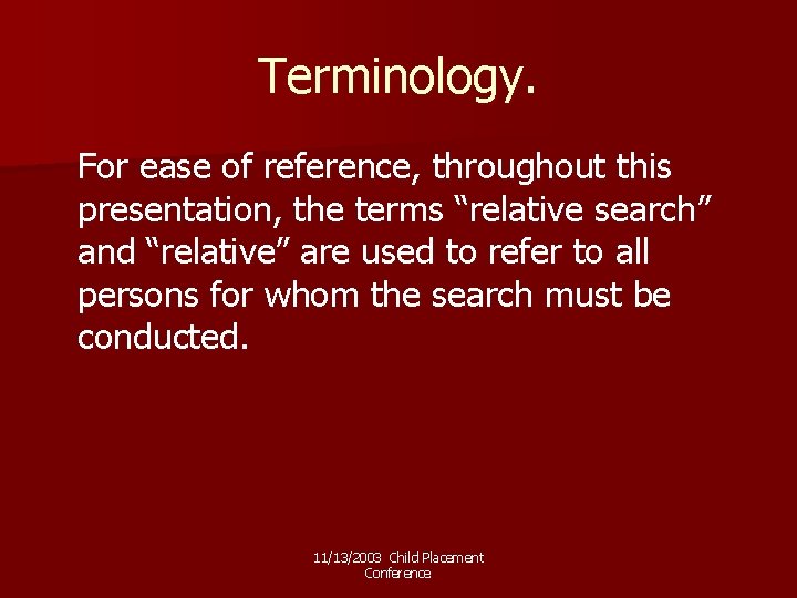 Terminology. For ease of reference, throughout this presentation, the terms “relative search” and “relative”