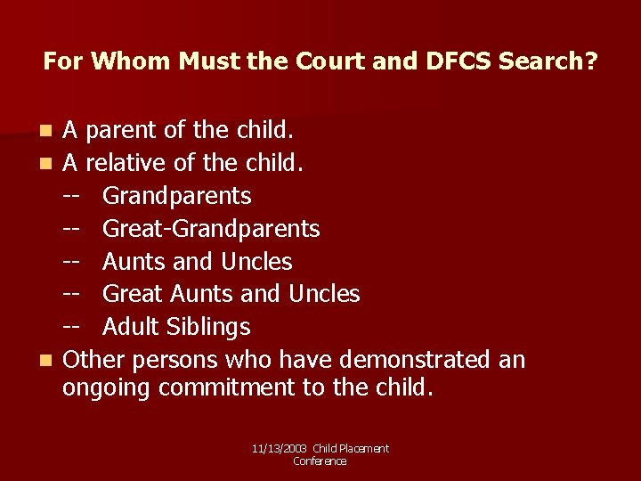 For Whom Must the Court and DFCS Search? A parent of the child. n