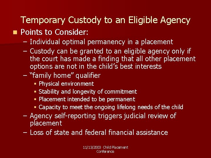 Temporary Custody to an Eligible Agency n Points to Consider: – Individual optimal permanency