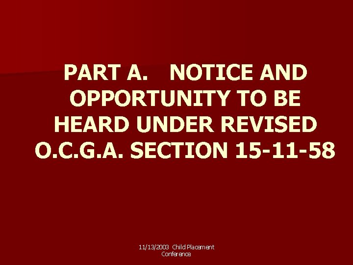 PART A. NOTICE AND OPPORTUNITY TO BE HEARD UNDER REVISED O. C. G. A.