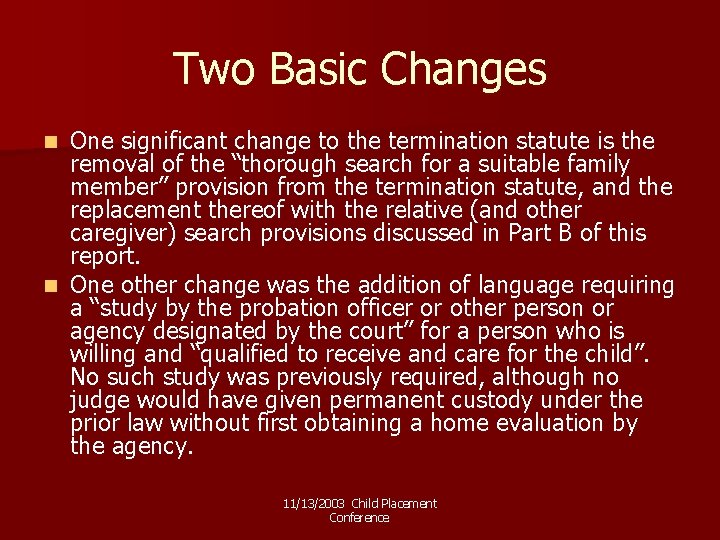 Two Basic Changes One significant change to the termination statute is the removal of