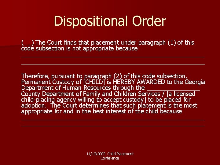 Dispositional Order ( ) The Court finds that placement under paragraph (1) of this