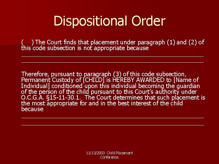 Dispositional Order ( ) The Court finds that placement under paragraph (1) and (2)