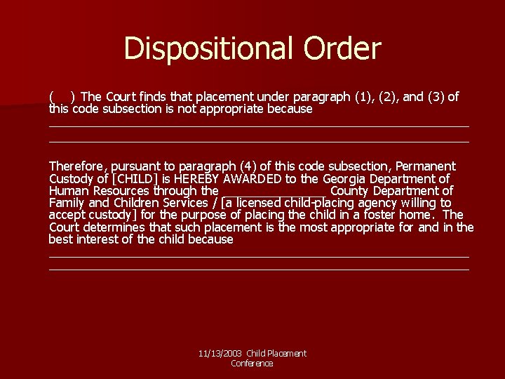 Dispositional Order ( ) The Court finds that placement under paragraph (1), (2), and