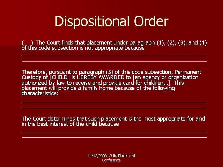 Dispositional Order ( ) The Court finds that placement under paragraph (1), (2), (3),