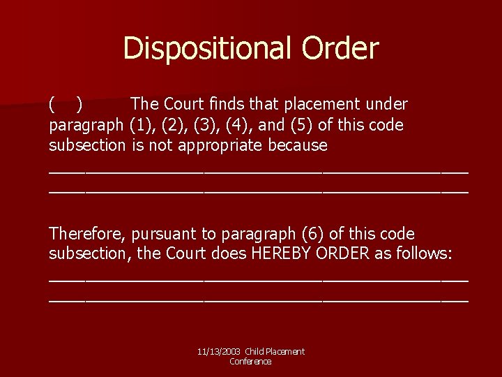 Dispositional Order ( ) The Court finds that placement under paragraph (1), (2), (3),