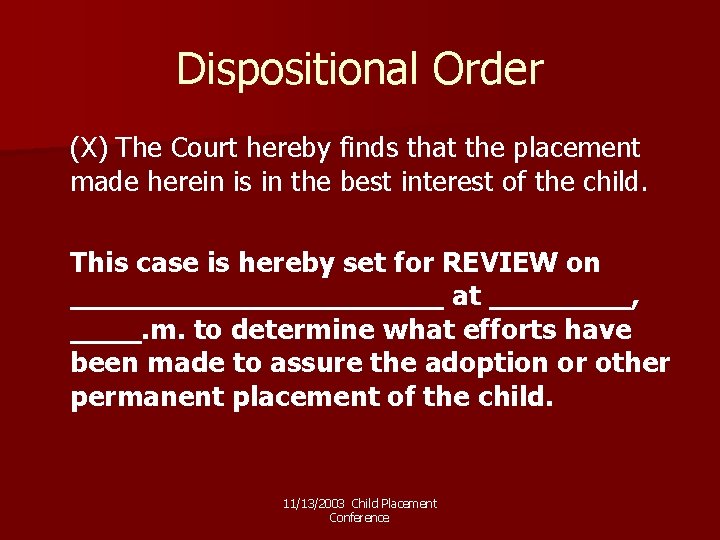 Dispositional Order (X) The Court hereby finds that the placement made herein is in