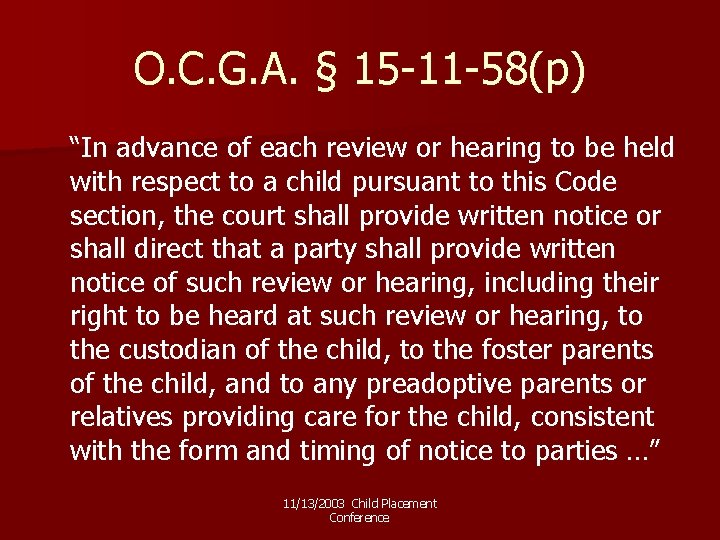 O. C. G. A. § 15 -11 -58(p) “In advance of each review or