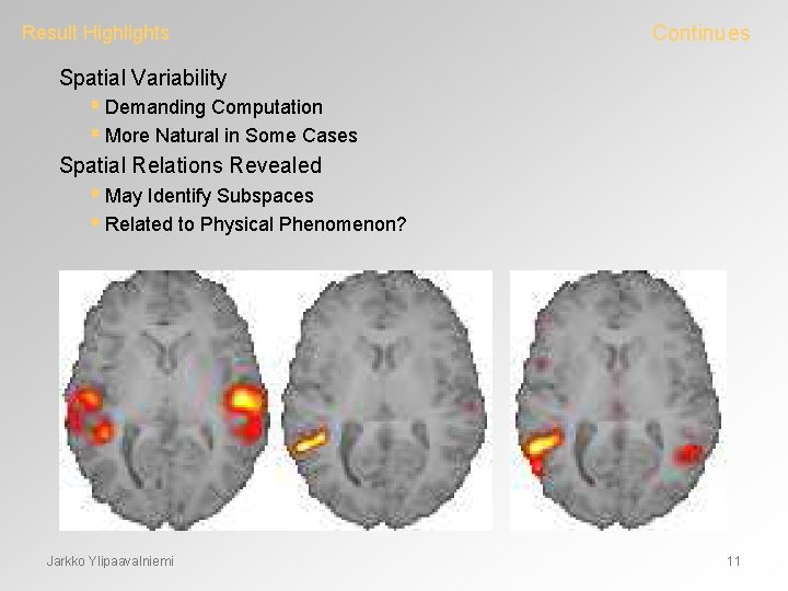 Result Highlights Continues Spatial Variability § Demanding Computation § More Natural in Some Cases