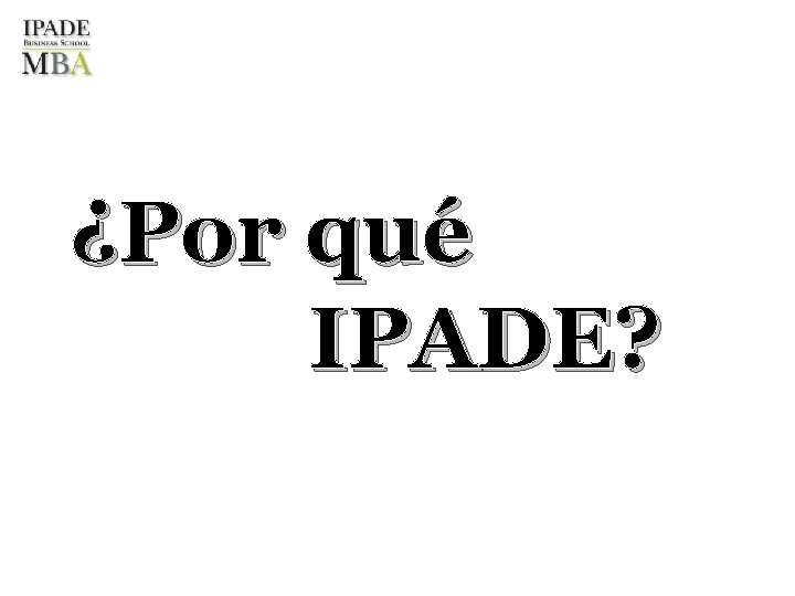 ¿Por qué IPADE? RVOE DGES-048033404401 