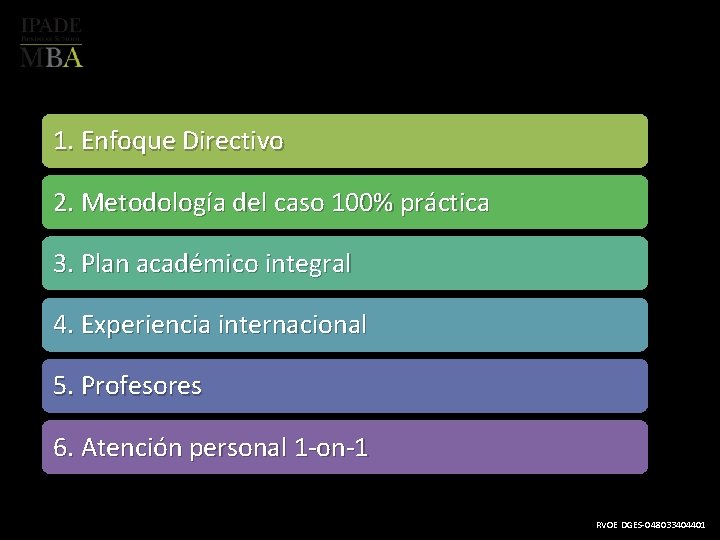 1. Enfoque Directivo 2. Metodología del caso 100% práctica 3. Plan académico integral 4.