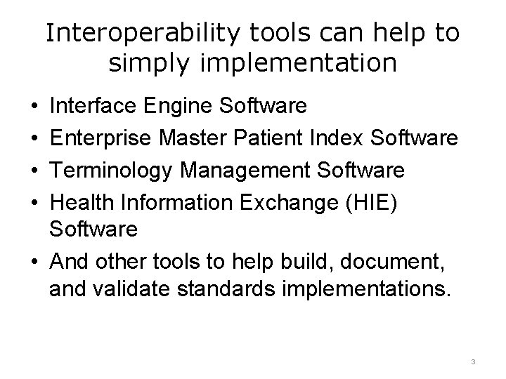 Interoperability tools can help to simply implementation • • Interface Engine Software Enterprise Master