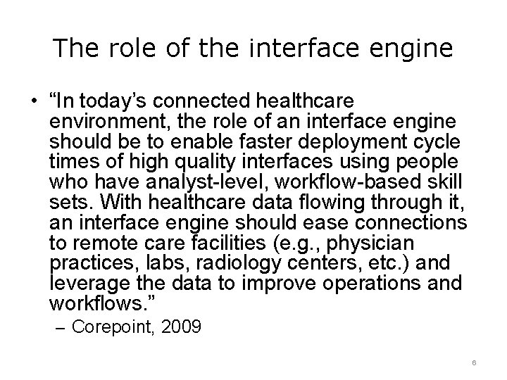 The role of the interface engine • “In today’s connected healthcare environment, the role