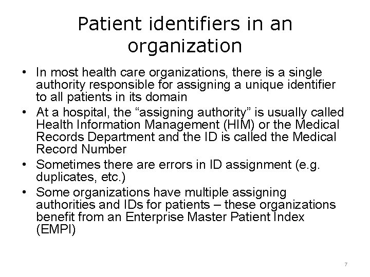 Patient identifiers in an organization • In most health care organizations, there is a