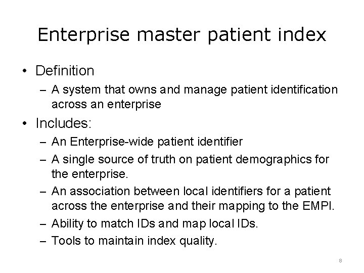 Enterprise master patient index • Definition – A system that owns and manage patient