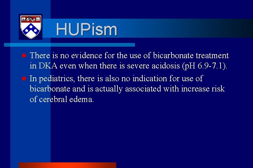 HUPism l l There is no evidence for the use of bicarbonate treatment in