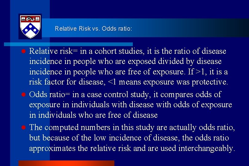 Relative Risk vs. Odds ratio: l l l Relative risk= in a cohort studies,