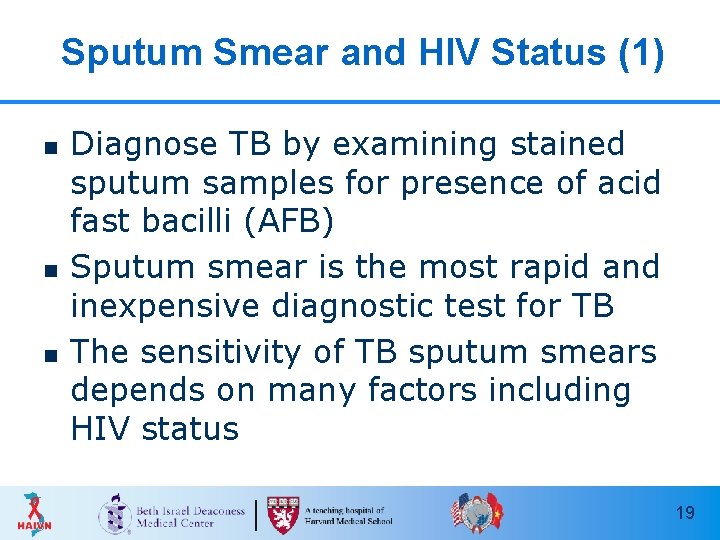 Sputum Smear and HIV Status (1) n n n Diagnose TB by examining stained