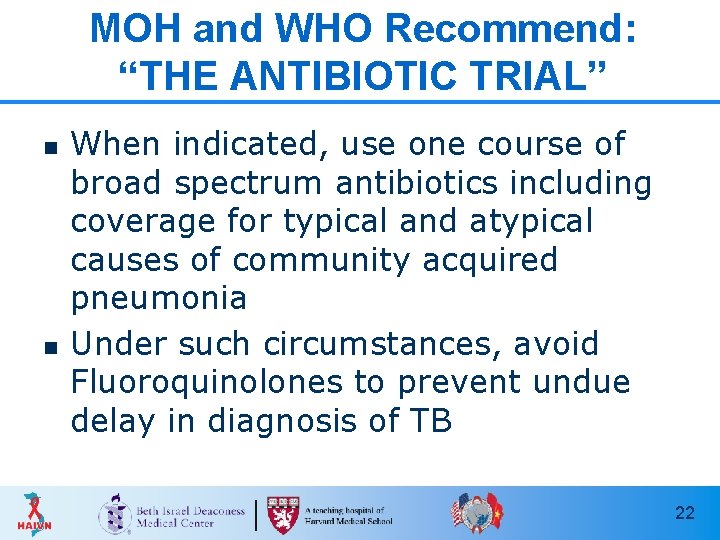 MOH and WHO Recommend: “THE ANTIBIOTIC TRIAL” n n When indicated, use one course