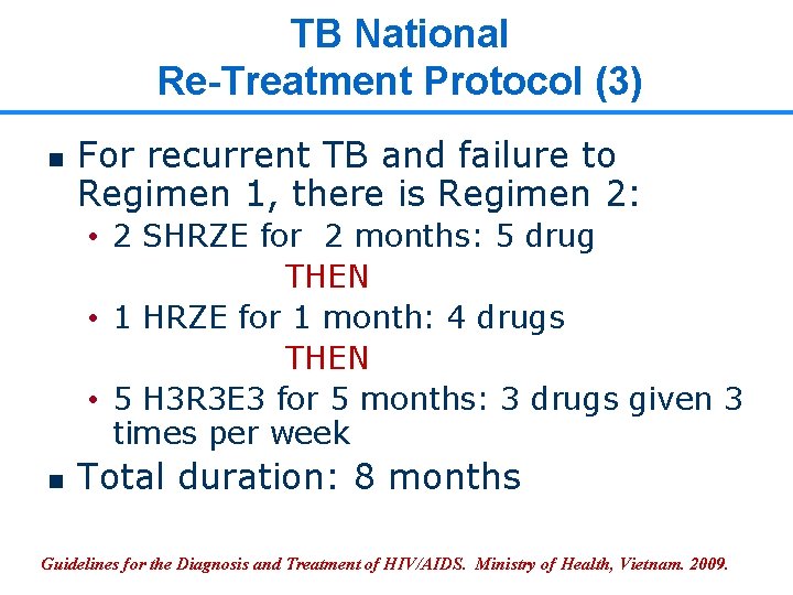 TB National Re-Treatment Protocol (3) n For recurrent TB and failure to Regimen 1,