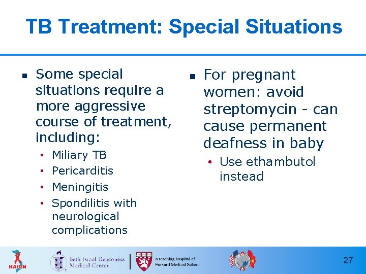 TB Treatment: Special Situations n Some special situations require a more aggressive course of