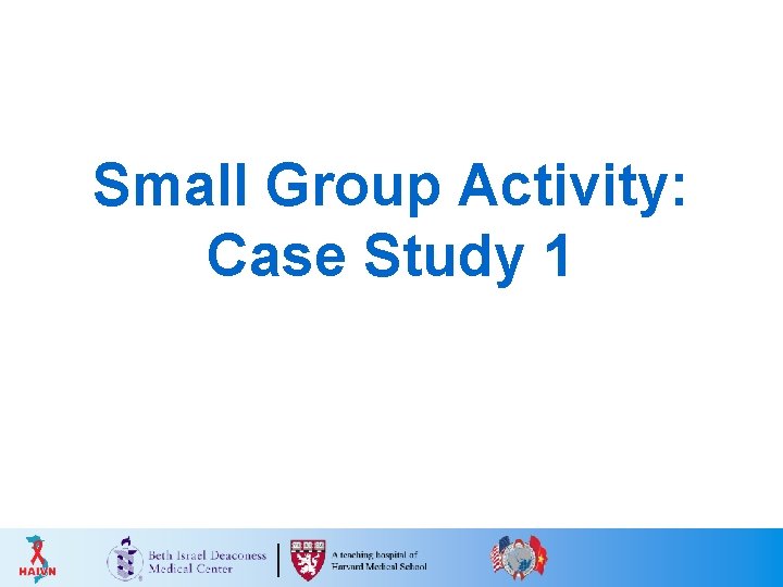 Small Group Activity: Case Study 1 