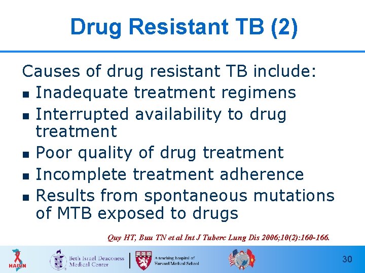 Drug Resistant TB (2) Causes of drug resistant TB include: n Inadequate treatment regimens