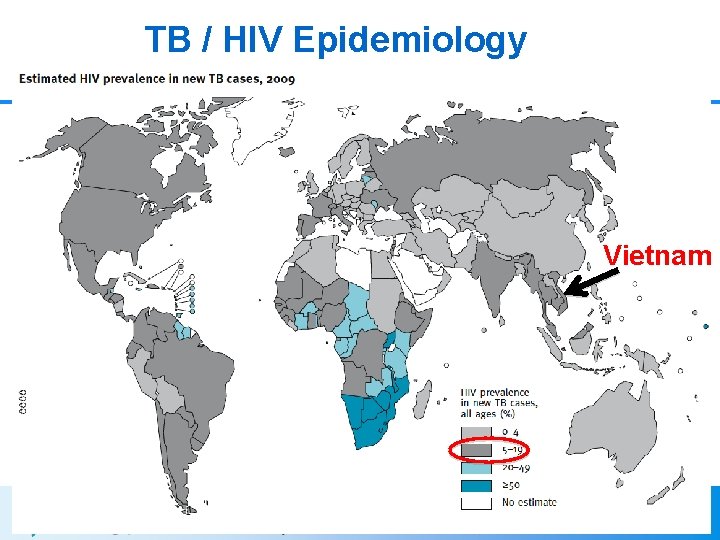 TB / HIV Epidemiology Global TB Control. WHO 2010 Vietnam 5 
