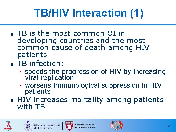 TB/HIV Interaction (1) n n TB is the most common OI in developing countries