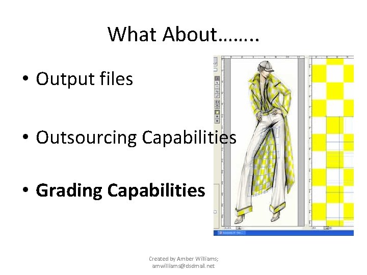 What About……. . • Output files • Outsourcing Capabilities • Grading Capabilities Created by